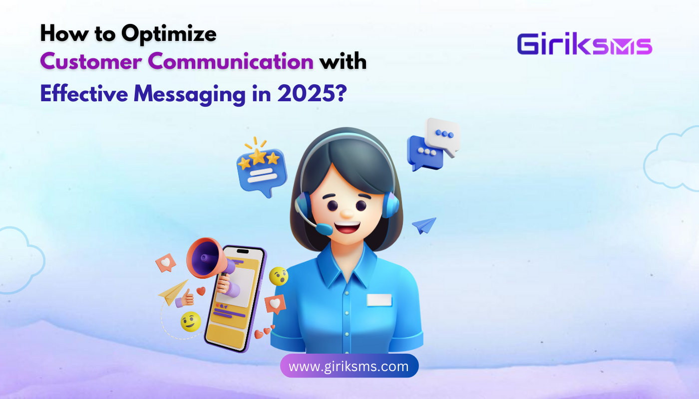 How to Optimize Customer Communication with Effective Messaging in 2025