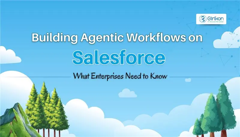 Building Agentic Workflows on Salesforce: What Enterprises Need to Know