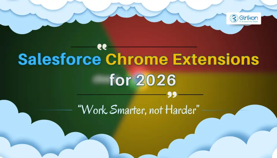 Most Popular Salesforce Chrome Extensions to Make Your Work Life Easier in 2026